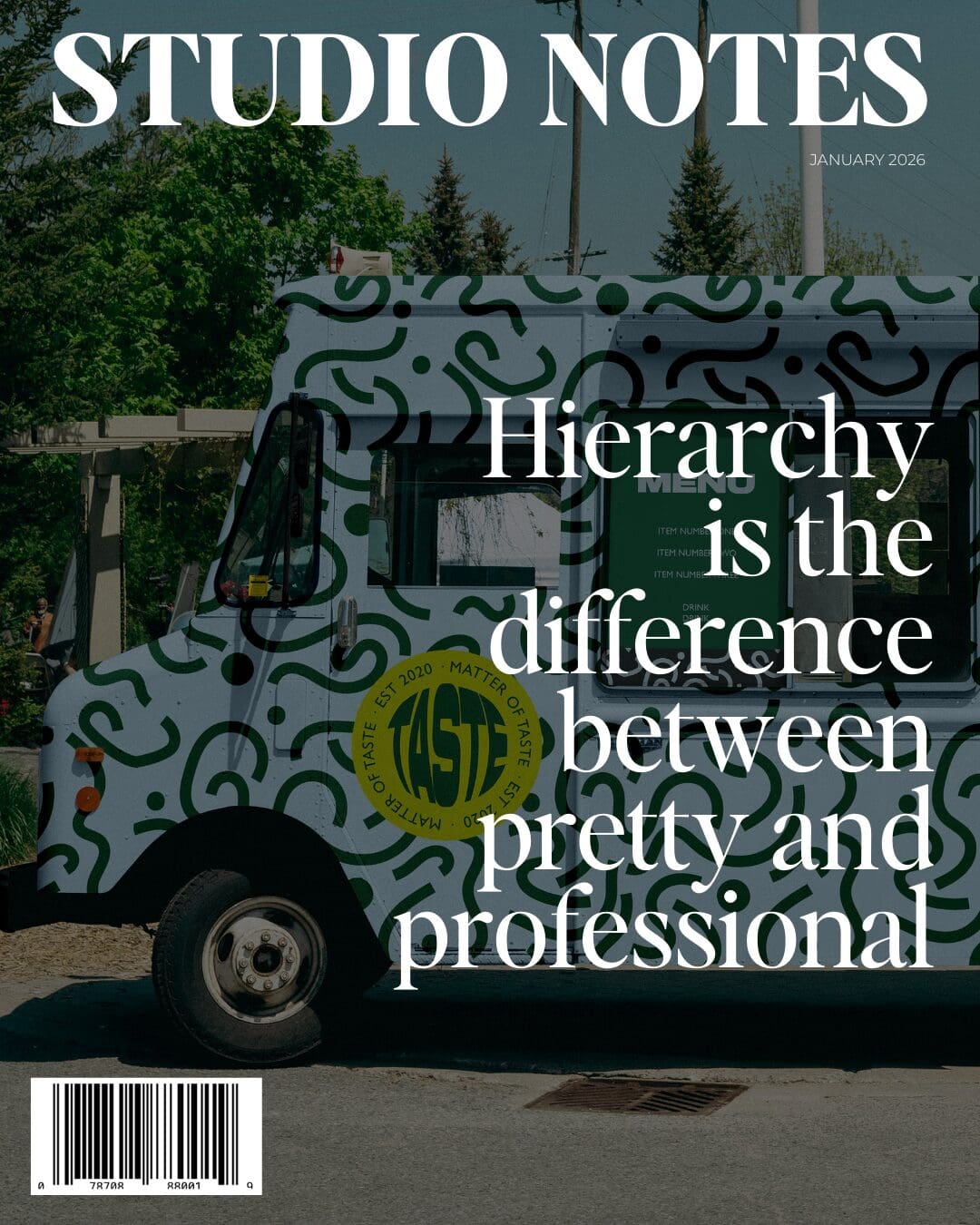 Magazine cover mockup with title Studio Notes and a issue header that reads "Hierarchy Is the Difference Between Pretty and Professional". The background image is of a light blue and green tones food truck with an editorial look.