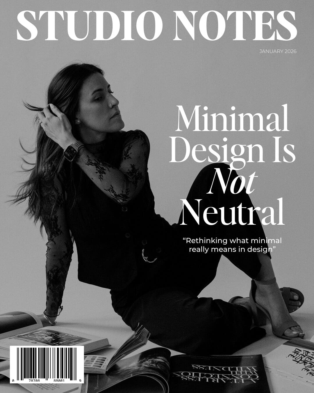 Magazine cover mockup with title Studio Notes and a issue header that reads "Minimal Design Is Not Neutral". Image is black and white with an editorial look.